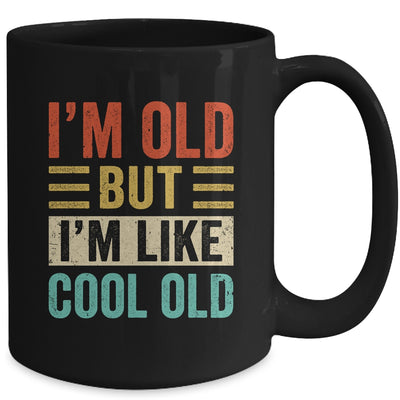 Im Old But Im Like Cool Old Funny Saying Old People Mug | siriusteestore