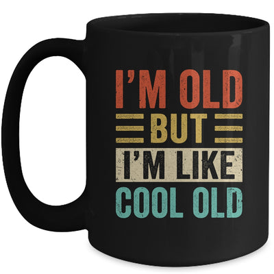 Im Old But Im Like Cool Old Funny Saying Old People Mug | siriusteestore