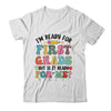 Im Ready For First Grade First Day Teachers Boys Girls Kids Shirt & Hoodie | siriusteestore