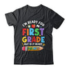 Im Ready For First Grade First Day Teachers Boys Girls Shirt & Hoodie | siriusteestore