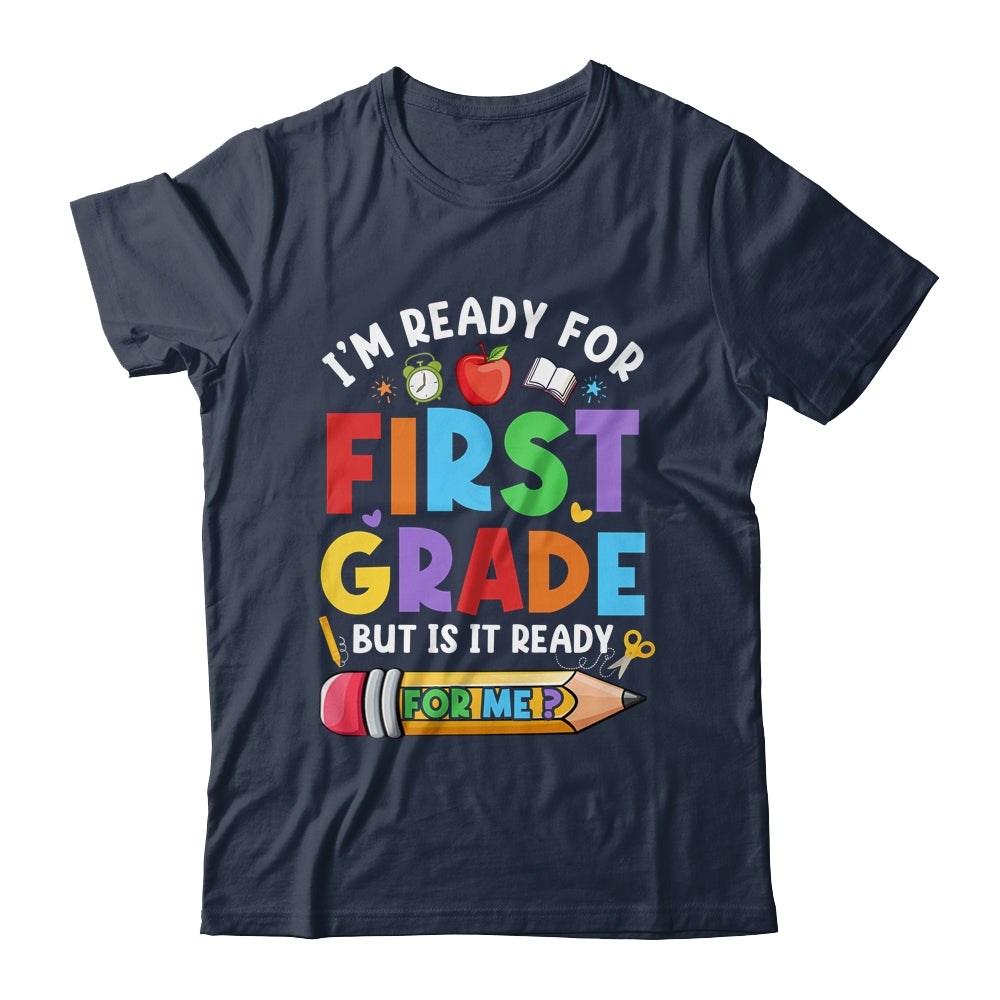 Im Ready For First Grade First Day Teachers Boys Girls Shirt & Hoodie | siriusteestore