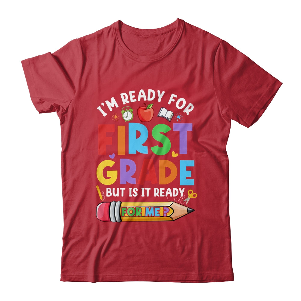 Im Ready For First Grade First Day Teachers Boys Girls Shirt & Hoodie | siriusteestore