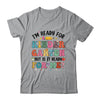 Im Ready For Kindergarten First Day Teachers Boys Girls Kids Shirt & Hoodie | siriusteestore