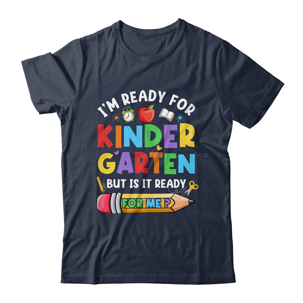 Im Ready For Kindergarten First Day Teachers Boys Girls Shirt & Hoodie | siriusteestore