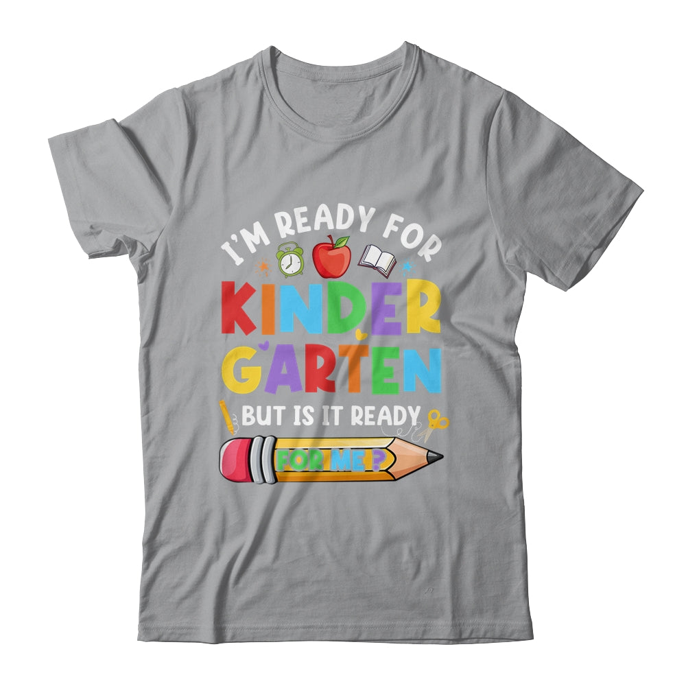 Im Ready For Kindergarten First Day Teachers Boys Girls Shirt & Hoodie | siriusteestore