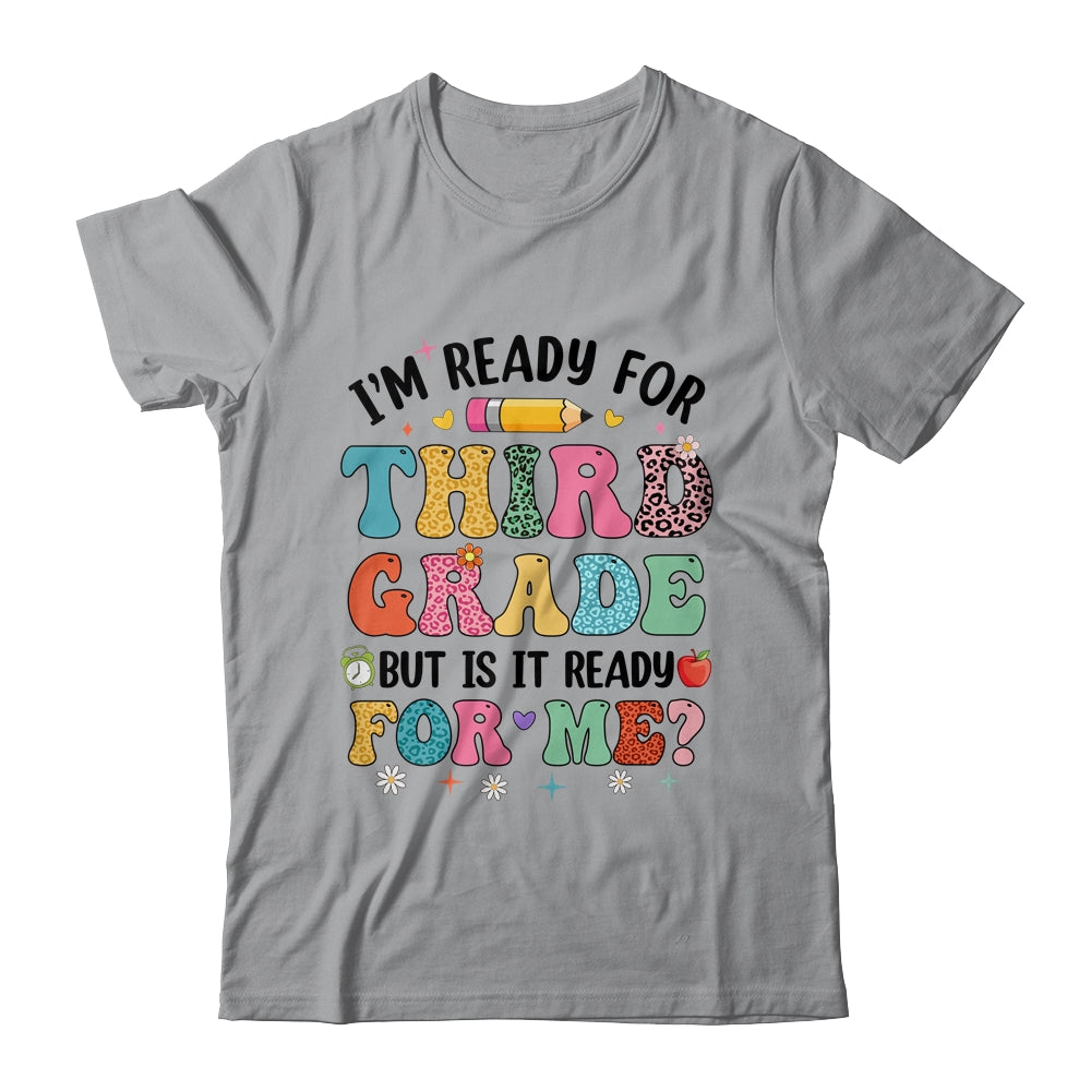 Im Ready For Third Grade First Day Teachers Boys Girls Kids Shirt & Hoodie | siriusteestore