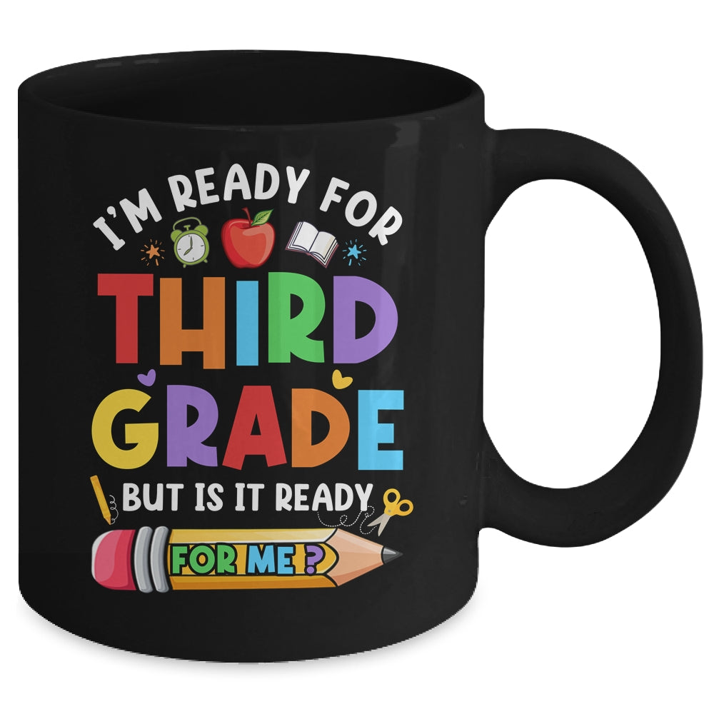 Im Ready For Third Grade First Day Teachers Boys Girls Mug | siriusteestore