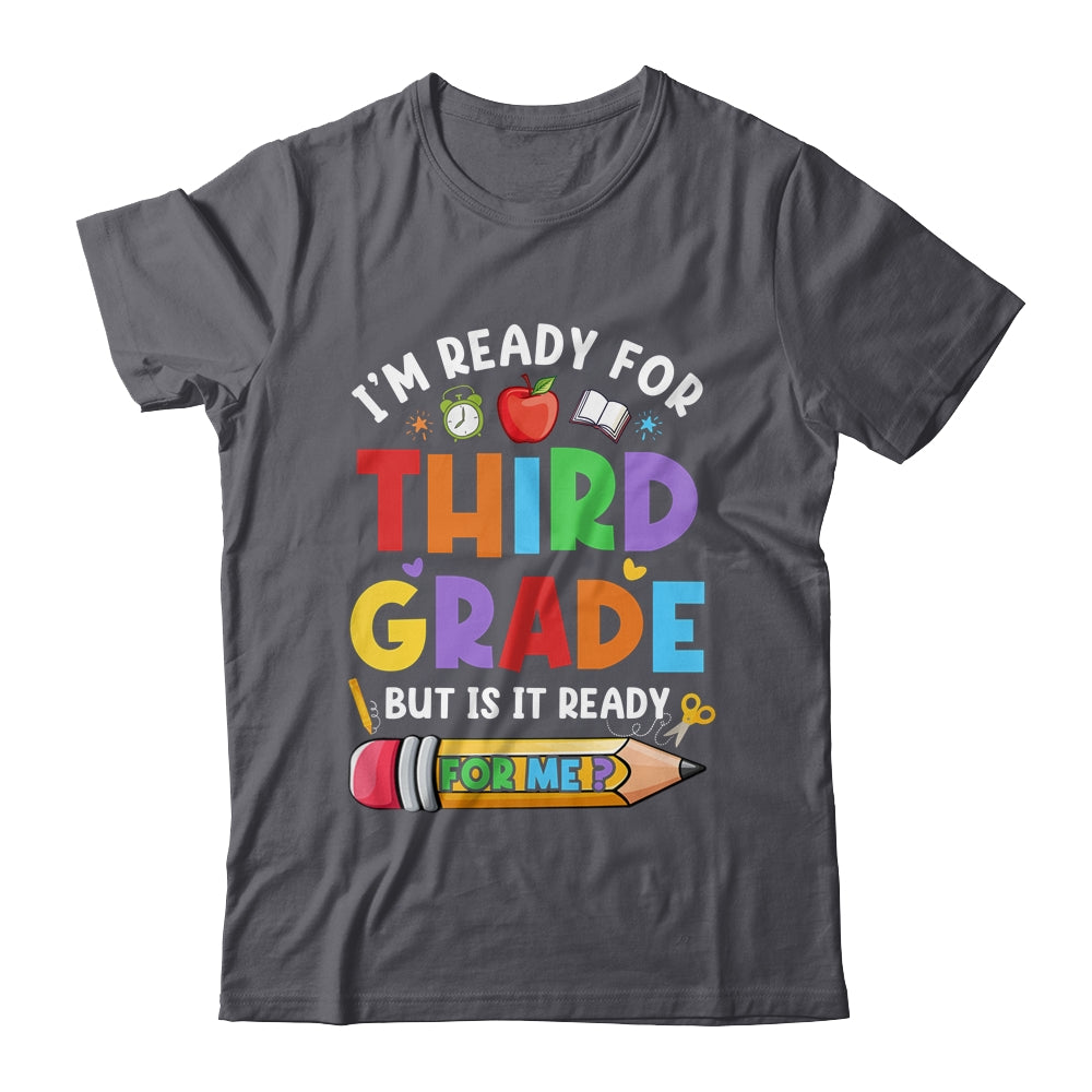 Im Ready For Third Grade First Day Teachers Boys Girls Shirt & Hoodie | siriusteestore