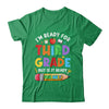 Im Ready For Third Grade First Day Teachers Boys Girls Shirt & Hoodie | siriusteestore