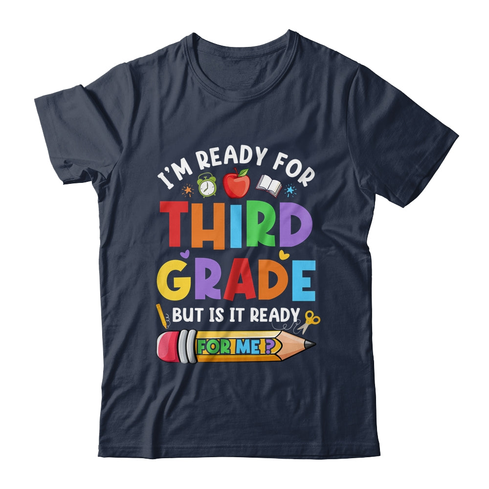 Im Ready For Third Grade First Day Teachers Boys Girls Shirt & Hoodie | siriusteestore