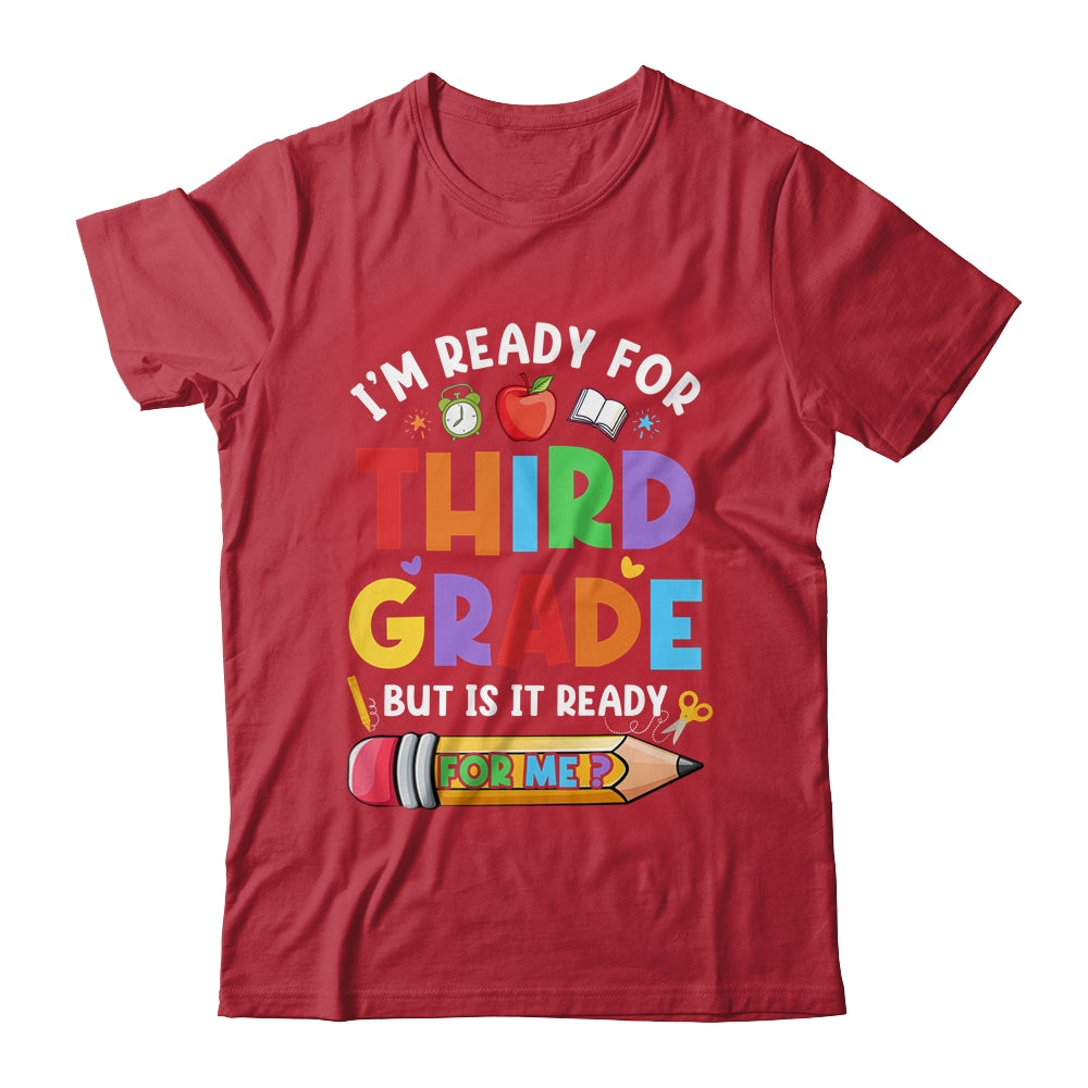 Im Ready For Third Grade First Day Teachers Boys Girls Shirt & Hoodie | siriusteestore