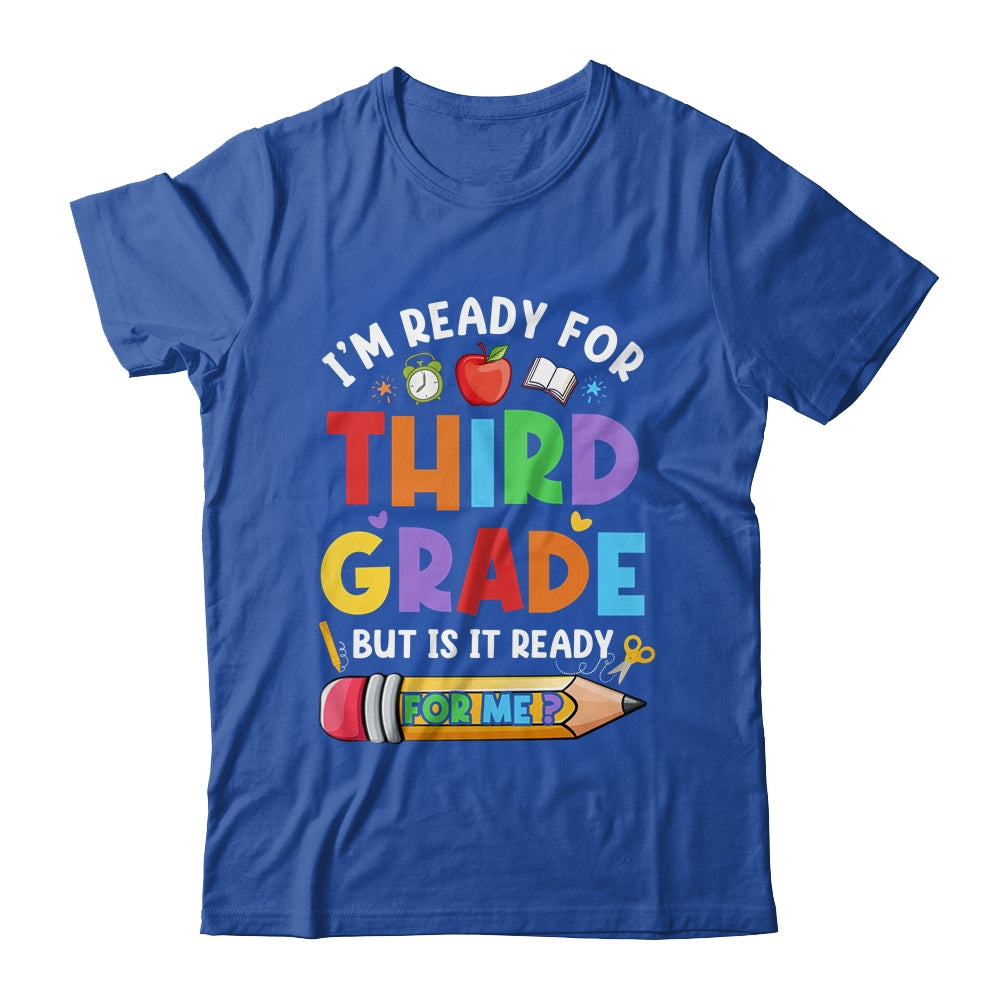 Im Ready For Third Grade First Day Teachers Boys Girls Shirt & Hoodie | siriusteestore