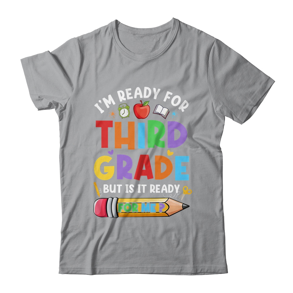 Im Ready For Third Grade First Day Teachers Boys Girls Shirt & Hoodie | siriusteestore