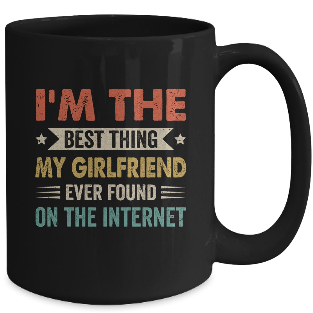 Im The Best Thing My Girlfriend Ever Found On The Internet Vintage Mug | siriusteestore