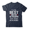 Im The Best Thing My Husband Ever Found On The Internet Shirt & Tank Top | siriusteestore