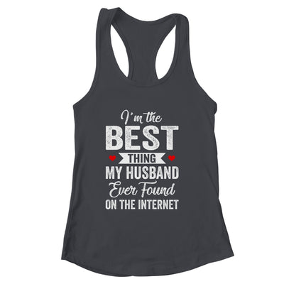 Im The Best Thing My Husband Ever Found On The Internet Shirt & Tank Top | siriusteestore