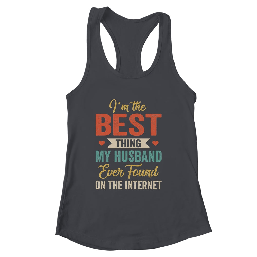Im The Best Thing My Husband Ever Found On The Internet Retro Shirt & Tank Top | siriusteestore