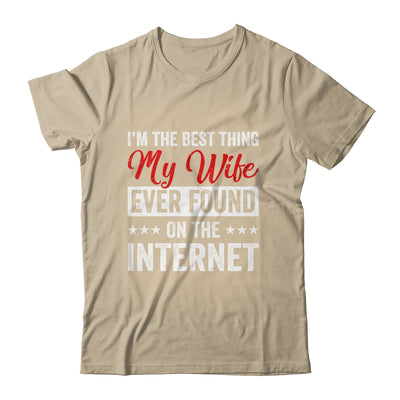 Im The Best Thing My Wife Ever Found On The Internet Husband Shirt & Hoodie | siriusteestore