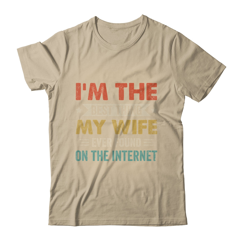 Im The Best Thing My Wife Ever Found On The Internet Vintage Shirt & Hoodie | siriusteestore