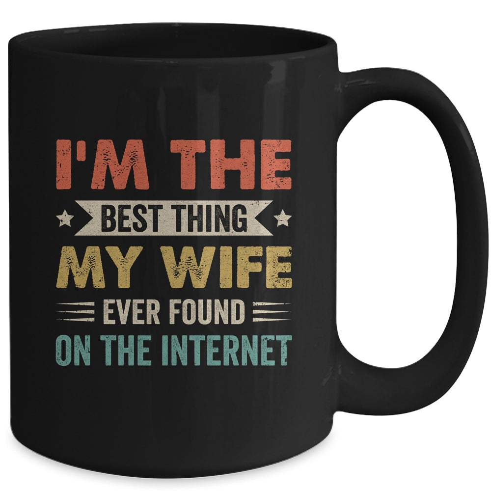 Im The Best Thing My Wife Ever Found On The Internet Vintage Mug | siriusteestore