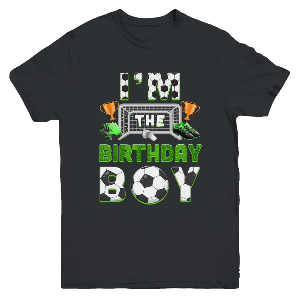 Im The Birthday Boy Soccer Family Matching Party Bday Youth Shirt | siriusteestore