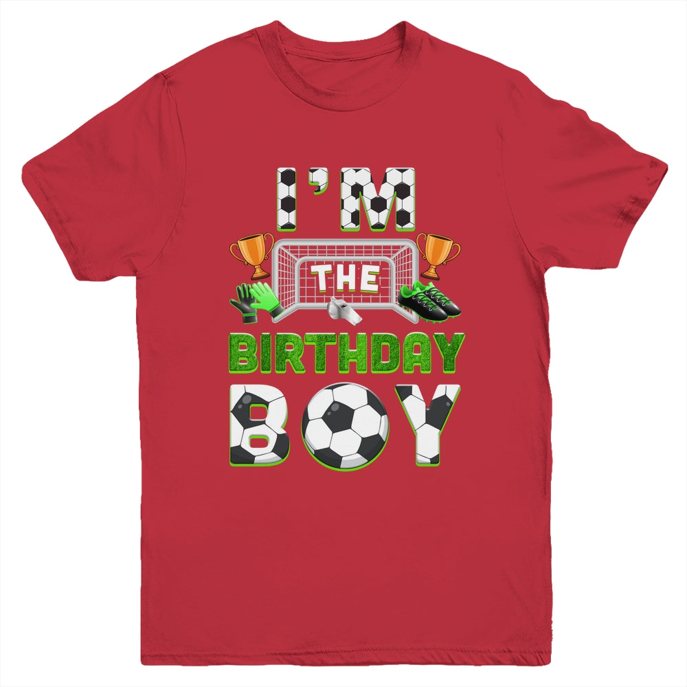 Im The Birthday Boy Soccer Family Matching Party Bday Youth Shirt | siriusteestore