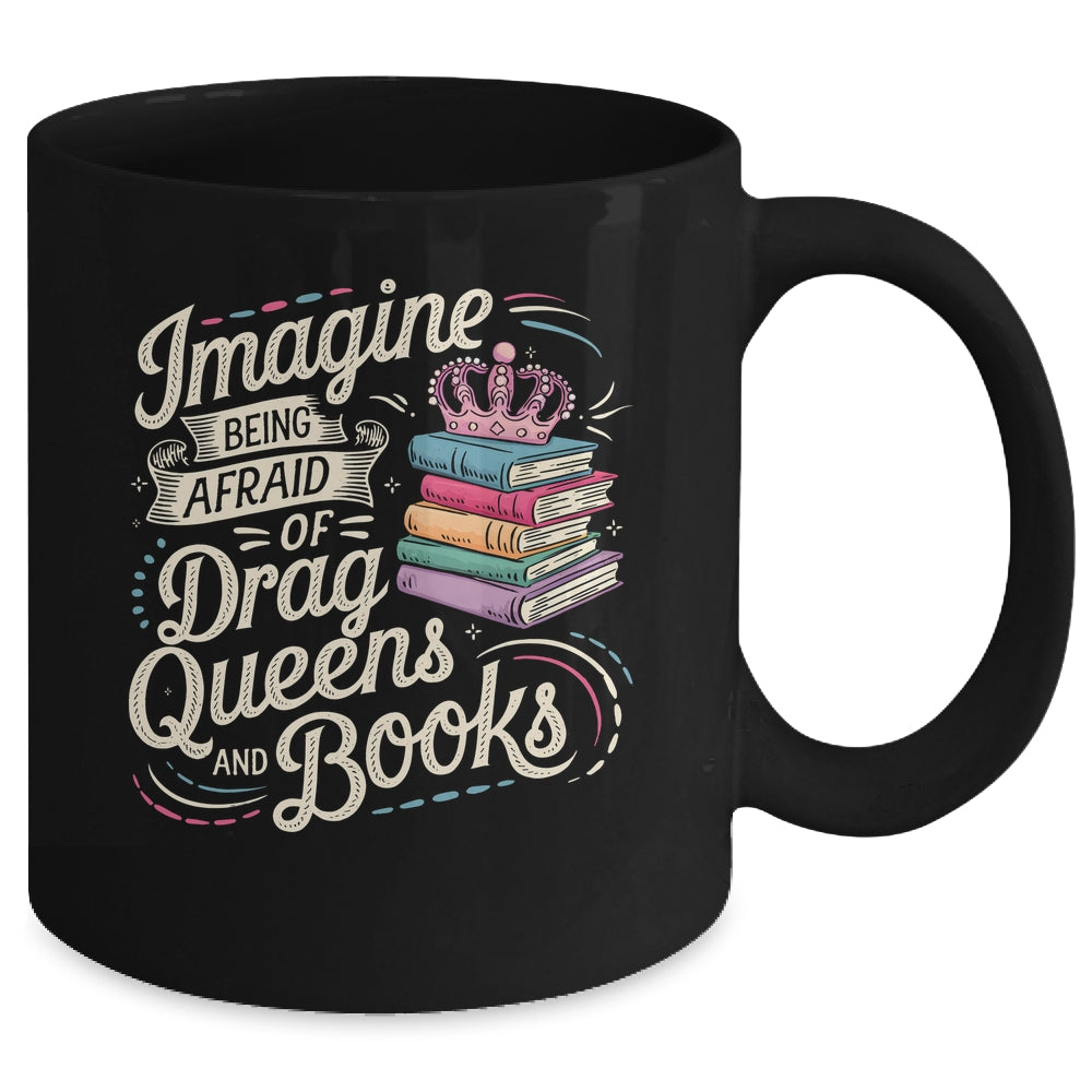 Imagine Being Afraid Of Drag Queens And Books LGBT Pride Mug | siriusteestore