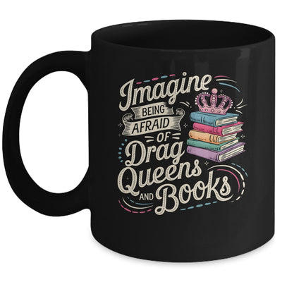 Imagine Being Afraid Of Drag Queens And Books LGBT Pride Mug | siriusteestore