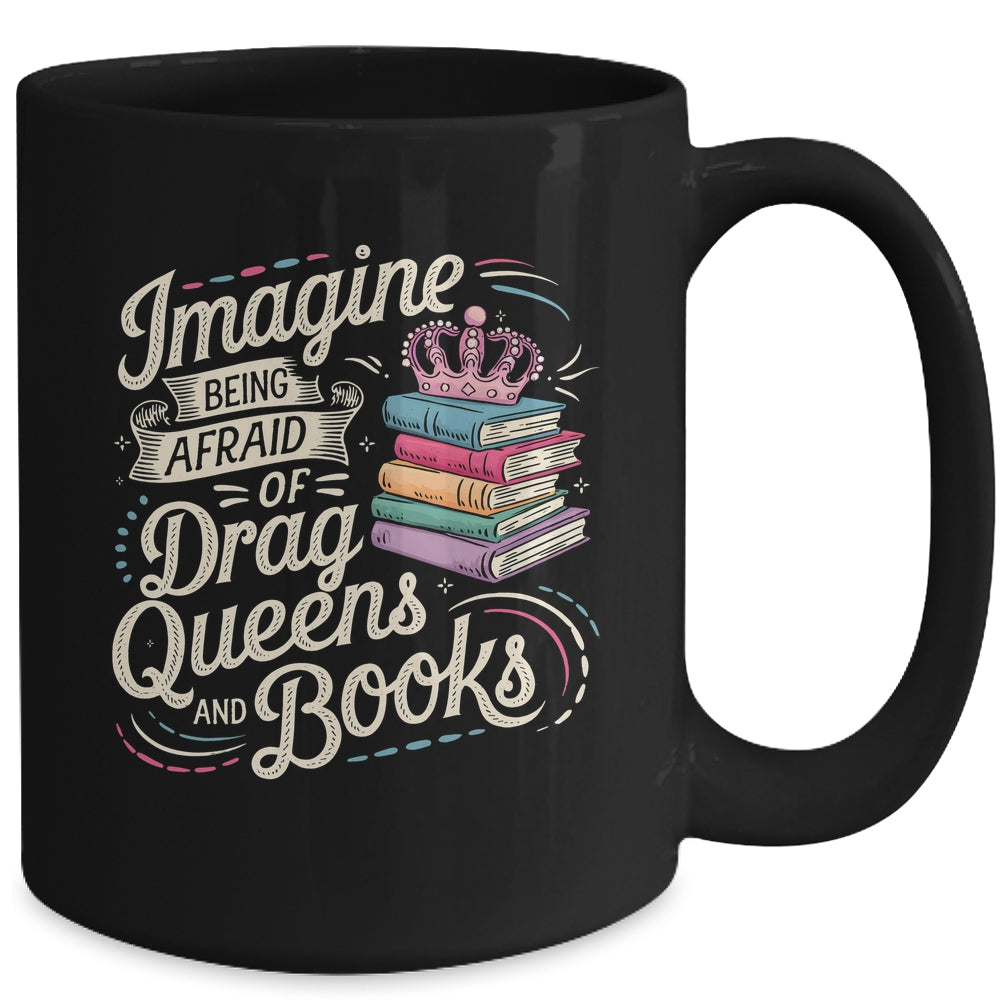 Imagine Being Afraid Of Drag Queens And Books LGBT Pride Mug | siriusteestore
