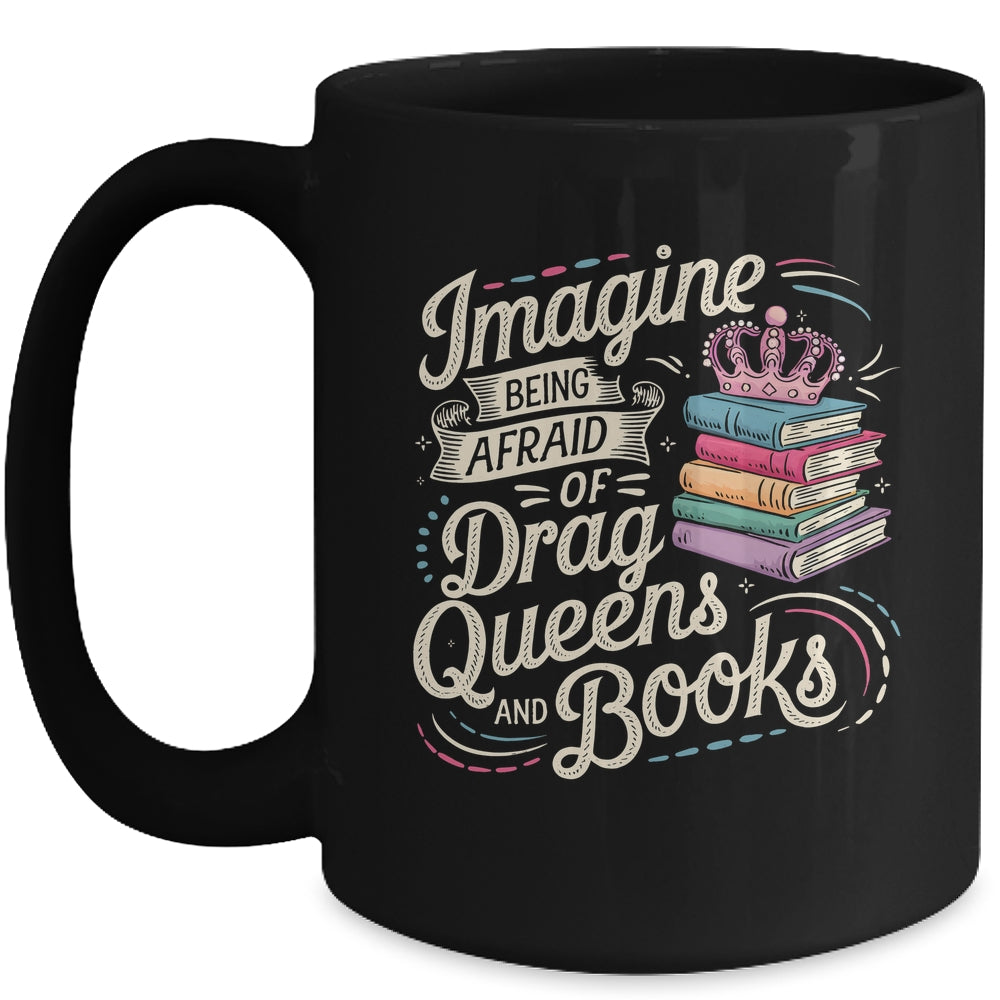 Imagine Being Afraid Of Drag Queens And Books LGBT Pride Mug | siriusteestore