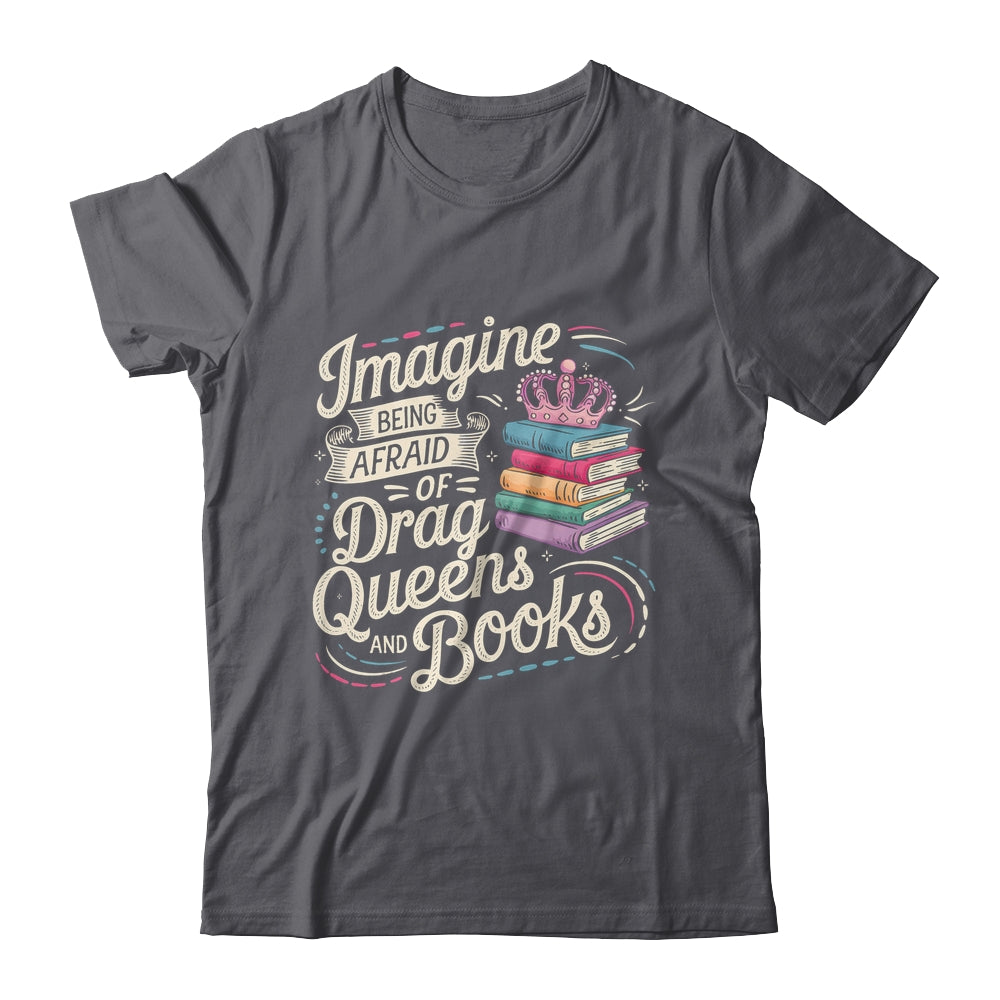 Imagine Being Afraid Of Drag Queens And Books LGBT Pride Shirt & Tank Top | siriusteestore