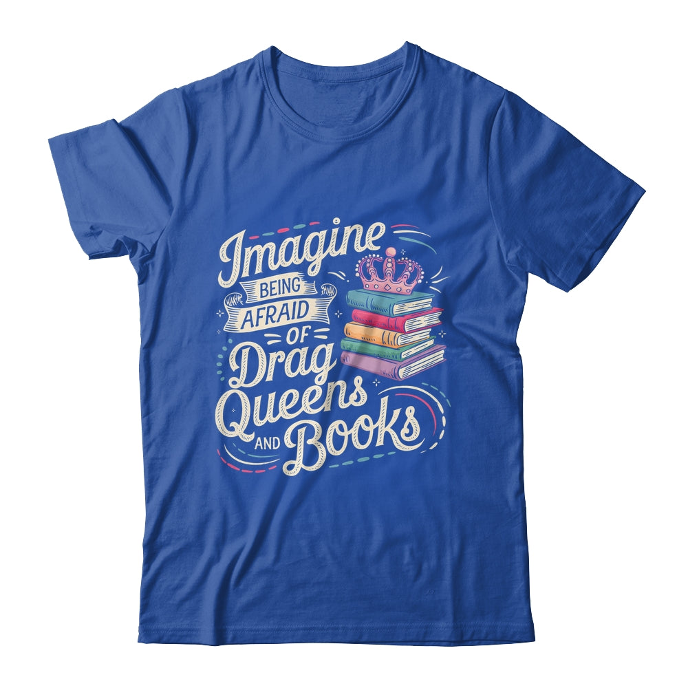 Imagine Being Afraid Of Drag Queens And Books LGBT Pride Shirt & Tank Top | siriusteestore