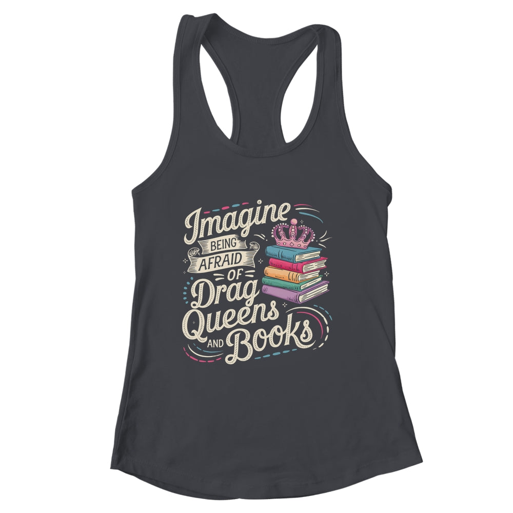 Imagine Being Afraid Of Drag Queens And Books LGBT Pride Shirt & Tank Top | siriusteestore