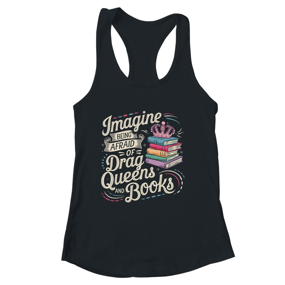 Imagine Being Afraid Of Drag Queens And Books LGBT Pride Shirt & Tank Top | siriusteestore