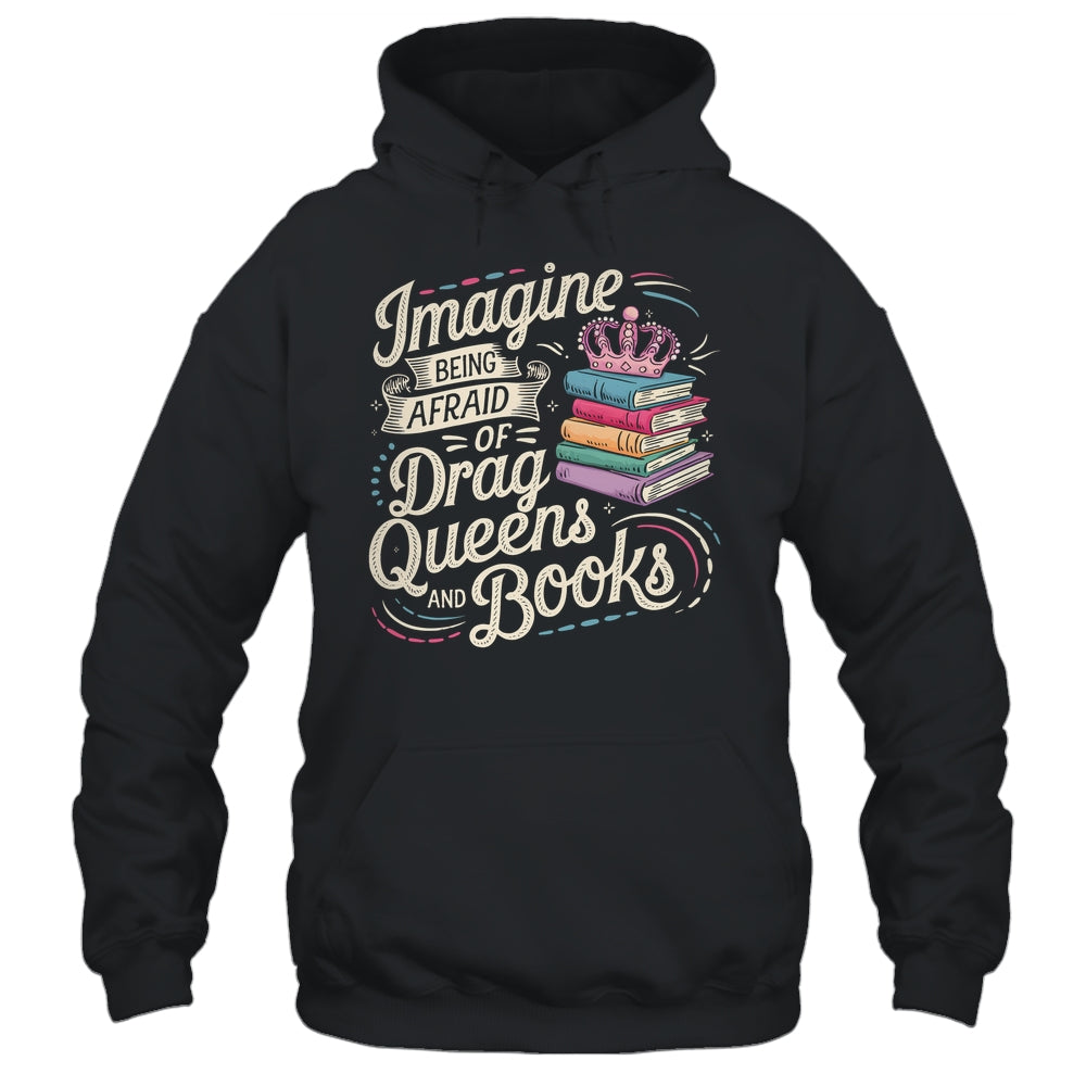 Imagine Being Afraid Of Drag Queens And Books LGBT Pride Shirt & Tank Top | siriusteestore
