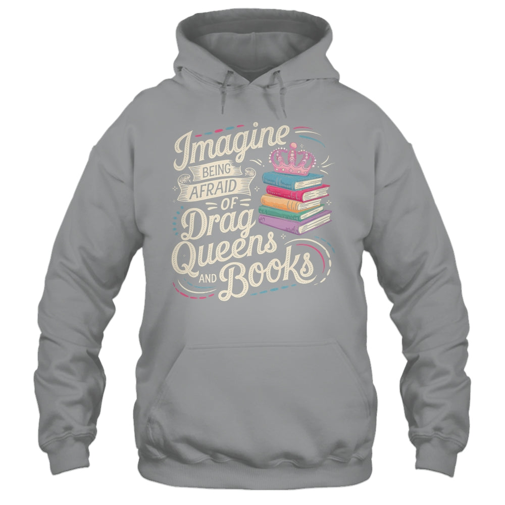 Imagine Being Afraid Of Drag Queens And Books LGBT Pride Shirt & Tank Top | siriusteestore
