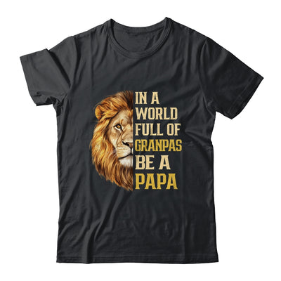 In A World Full Of Grandpas Be A Papa Fathers Day Lion T-Shirt & Hoodie | Siriustee.com.com