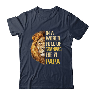 In A World Full Of Grandpas Be A Papa Fathers Day Lion T-Shirt & Hoodie | Siriustee.com.com