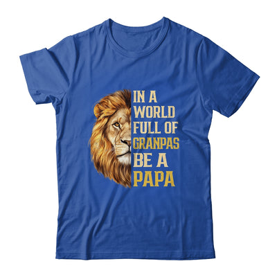 In A World Full Of Grandpas Be A Papa Fathers Day Lion T-Shirt & Hoodie | Siriustee.com.com