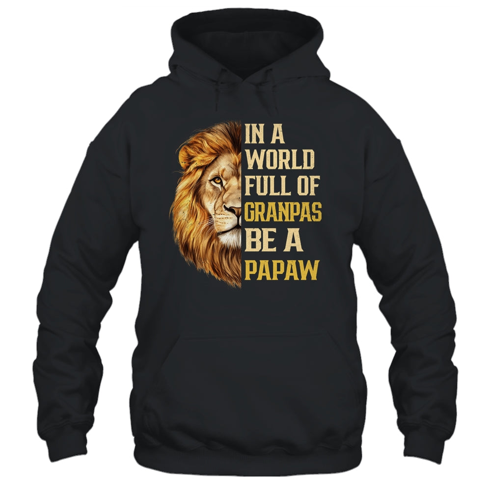 In A World Full Of Grandpas Be A Papaw Fathers Day Lion T-Shirt & Hoodie | Siriustee.com.com
