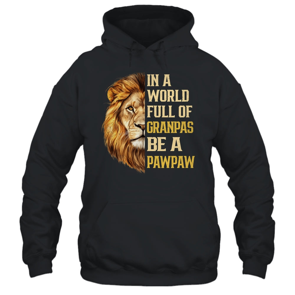 In A World Full Of Grandpas Be A Pawpaw Fathers Day Lion T-Shirt & Hoodie | Siriustee.com.com