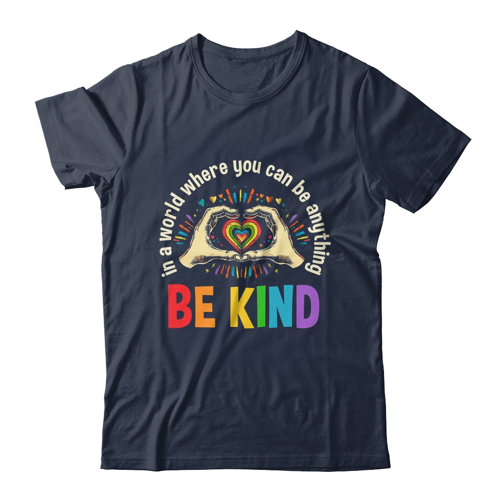In A World Where You Can Be Anything Be Kind Gay Pride LGBT Shirt & Tank Top | siriusteestore