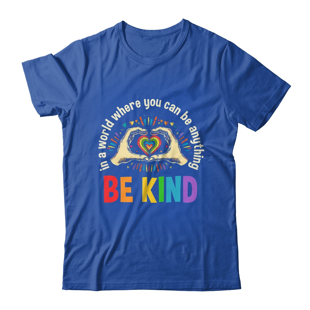 In A World Where You Can Be Anything Be Kind Gay Pride LGBT Shirt & Tank Top | siriusteestore