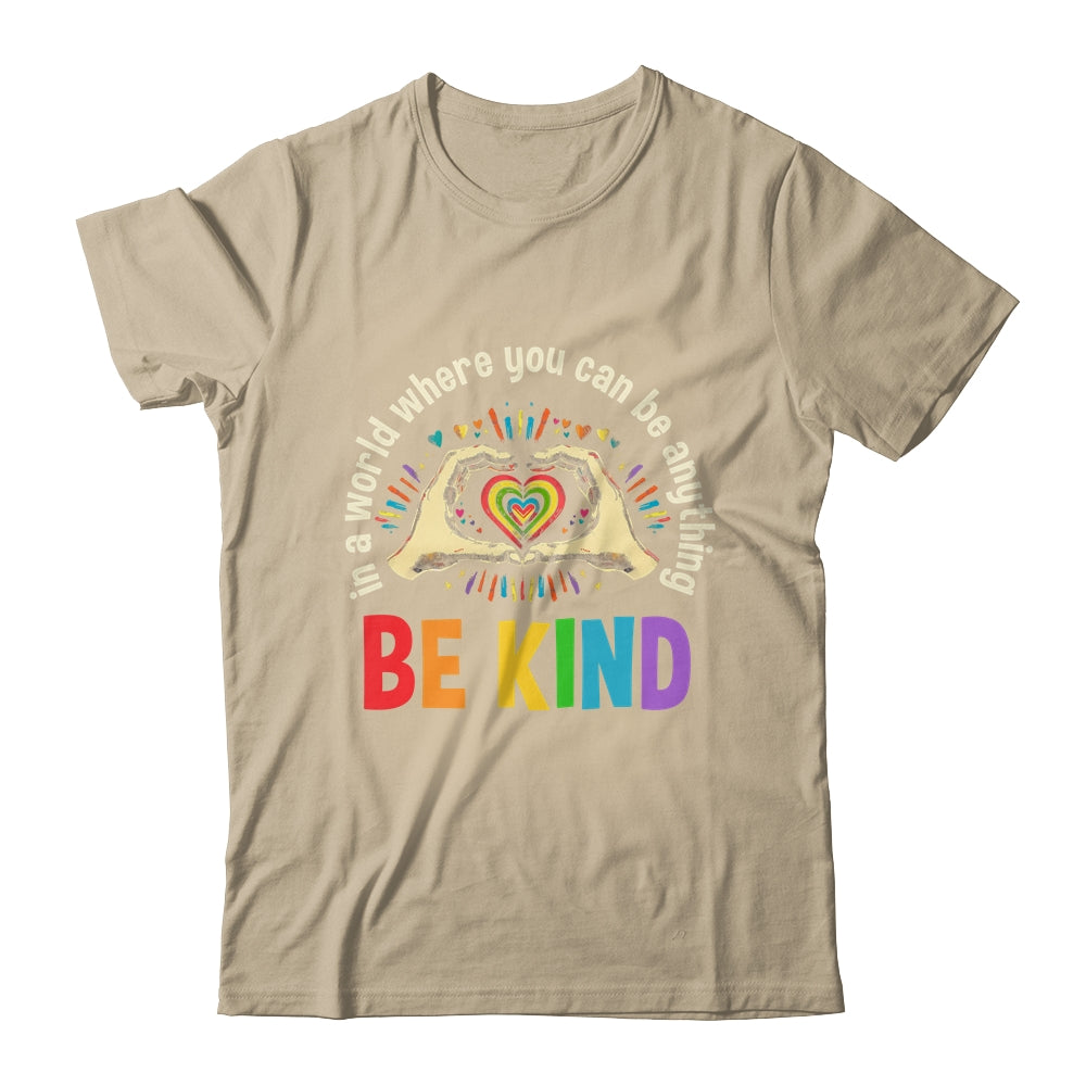 In A World Where You Can Be Anything Be Kind Gay Pride LGBT Shirt & Tank Top | siriusteestore