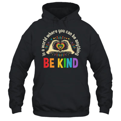 In A World Where You Can Be Anything Be Kind Gay Pride LGBT Shirt & Tank Top | siriusteestore