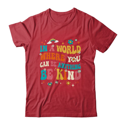 In A World Where You Can Be Anything Be Kind Groovy Shirt & Tank Top | siriusteestore