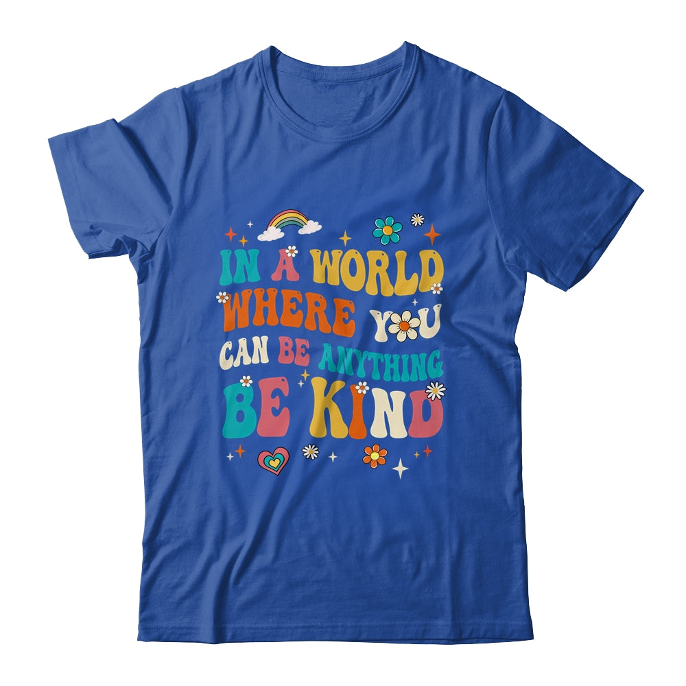 In A World Where You Can Be Anything Be Kind Groovy Shirt & Tank Top | siriusteestore