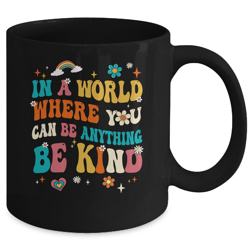 In A World Where You Can Be Anything Be Kind Groovy Mug | siriusteestore