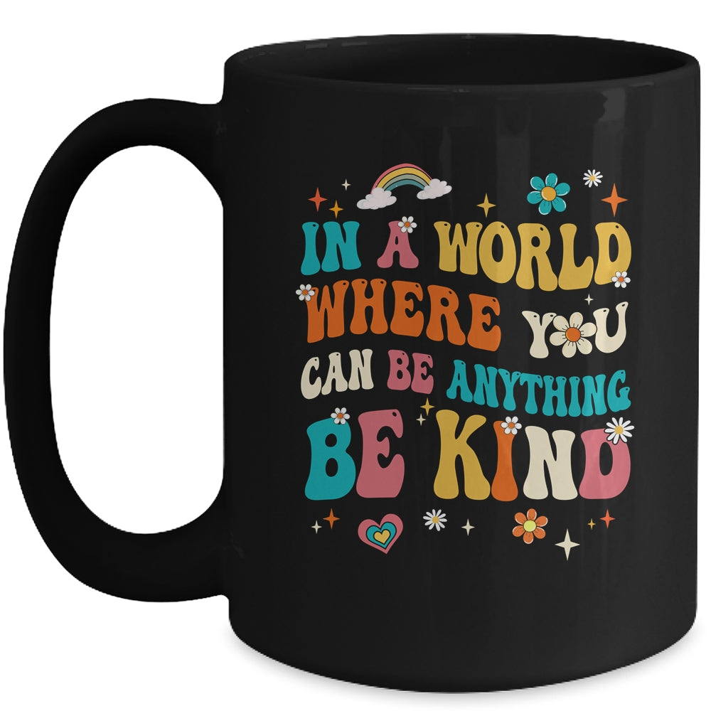 In A World Where You Can Be Anything Be Kind Groovy Mug | siriusteestore
