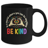 In A World Where You Can Be Anything Be Kind LGBT Gay Pride Mug | siriusteestore